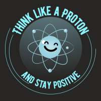 Think Like A Proton And Stay Positive For Dark Ladies Fitted T-shirt | Artistshot