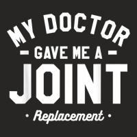 My Doctor Gave Me A Joint Replacement Bionic Surgery T Shirt Ladies Fitted T-shirt | Artistshot