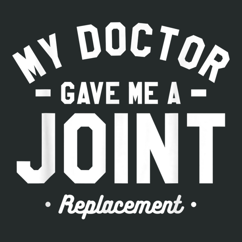 My Doctor Gave Me A Joint Replacement Bionic Surgery T Shirt Women's Triblend Scoop T-shirt by cm-arts | Artistshot