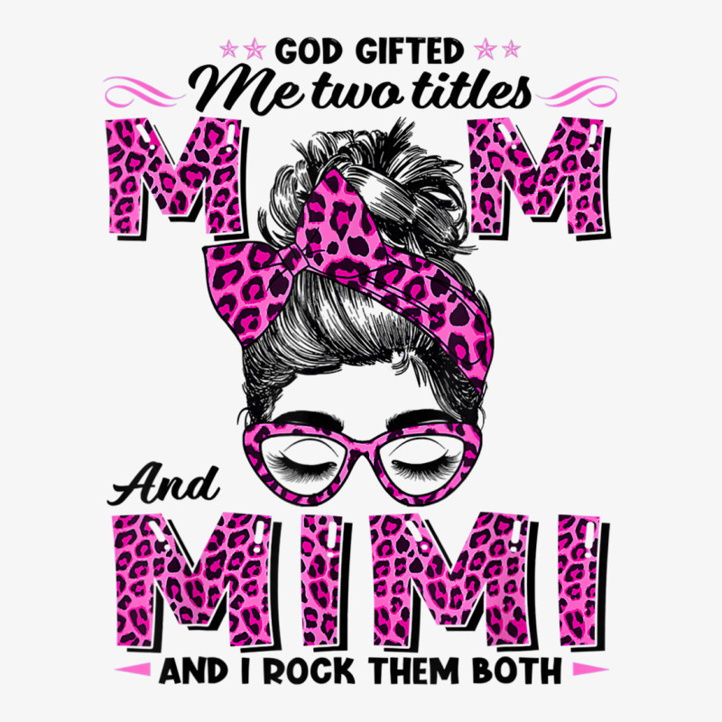 God Gifted Me Two Titles Mom Mimi Leopard Pink Wink Woman T Shirt Ladies Fitted T-Shirt by cm-arts | Artistshot