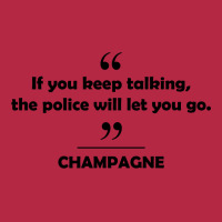 Champagne - If You Keep Talking The Police Will Let You Go. Champion Hoodie | Artistshot