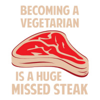 Becoming A Vegetarian Is A Huge Missed Steak Fitted Pocket T-shirt By 