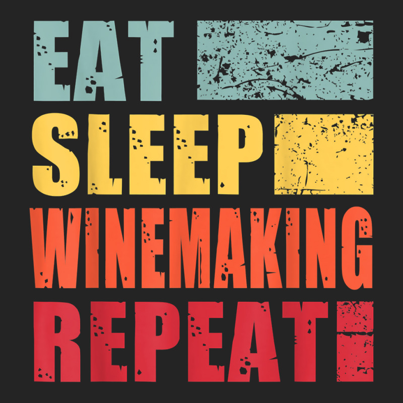 Eat Sleep Winemaking Repeat T Shirt 3/4 Sleeve Shirt | Artistshot