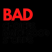 Bad Choices Make Good Stories Women's V-neck T-shirt | Artistshot