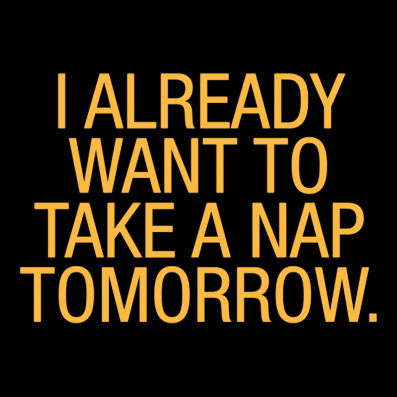 I Already Want To Take A Nap Tomorrow Toddler 3/4 Sleeve Tee | Artistshot