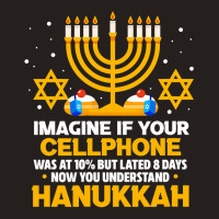 Hanukkah Jewish Funny Imagine If Your Cellphone Was At 10 Tank Top | Artistshot