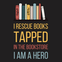 I Rescue Books Tapped In The Bookstore, I Am A Hero T-shirt | Artistshot