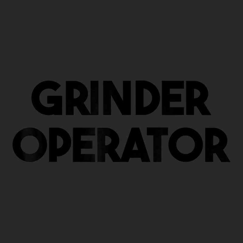 Grinder Operator T Shirt Printed Hat | Artistshot