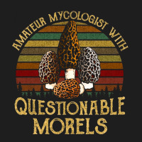 Amateur Mycologist With Questionable Morels, Amateur Mycologist With Q Classic T-shirt | Artistshot