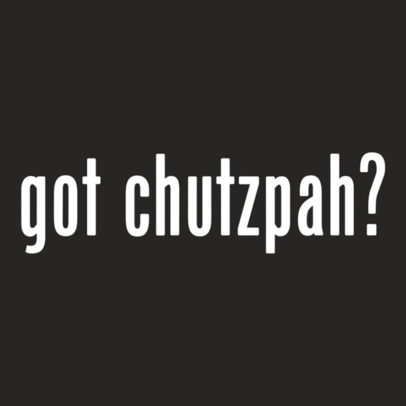 Got Chutzpah Jewish Yiddish Slang Ladies Fitted T-Shirt by Aiello Mcdade | Artistshot