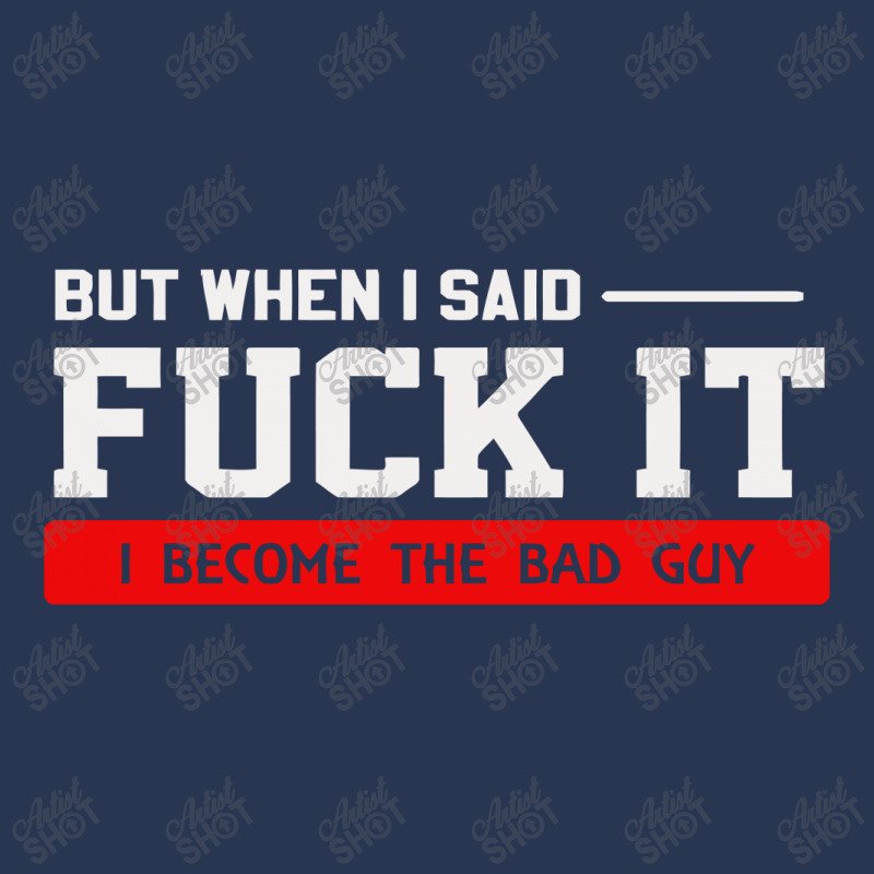 But When I Said Fuck It I Become The Bad Guy Men Denim Jacket by Satrio Art | Artistshot