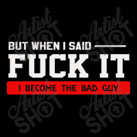 But When I Said Fuck It I Become The Bad Guy V-neck Tee | Artistshot