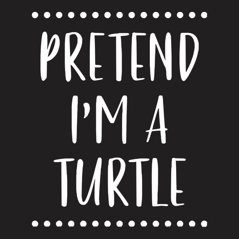 Pretend Im A Turtle T  Shirt Pretend I'm A Turtle Easy Halloween Costu T-shirt | Artistshot