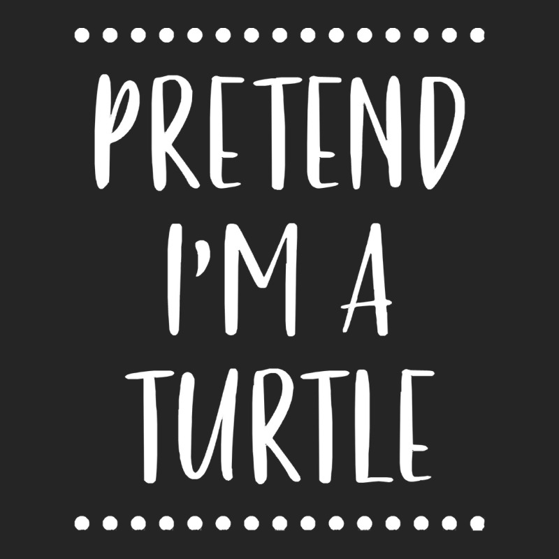 Pretend Im A Turtle T  Shirt Pretend I'm A Turtle Easy Halloween Costu Unisex Hoodie | Artistshot