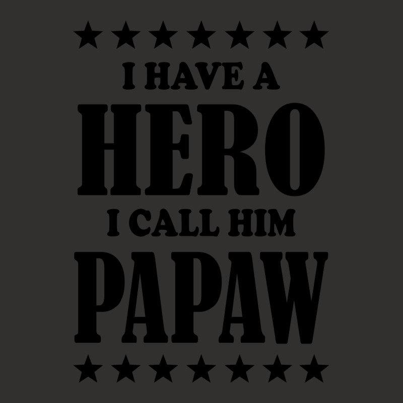 I Have A Hero I Call Him Papaw Champion Hoodie | Artistshot