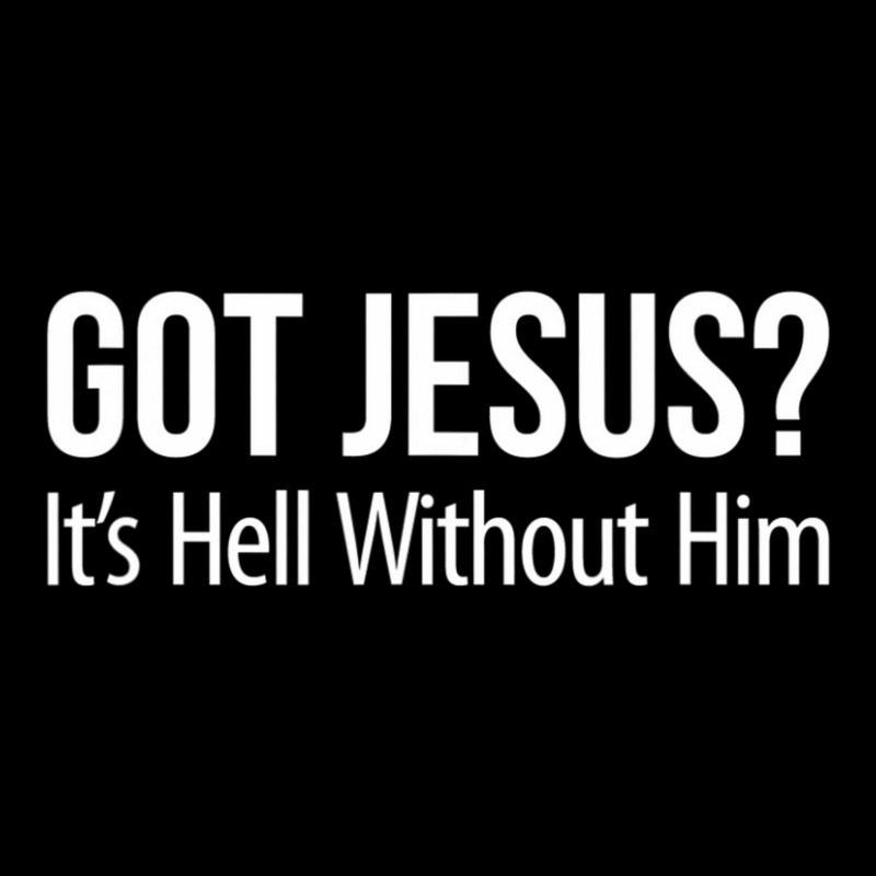 Got Jesus It's Hell Without Him Adjustable Cap | Artistshot