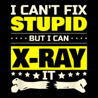 I Can't Fix Stupid But I Can Xray It Funny Radiologist T Shirt Toddler 3/4 Sleeve Tee | Artistshot