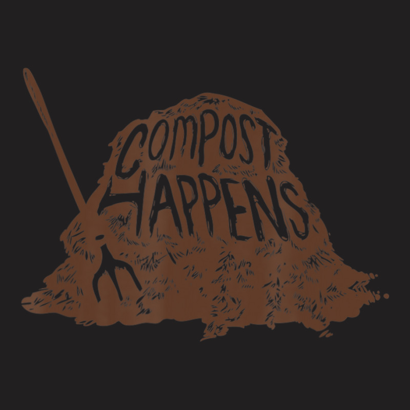 Compost Happens Gardening, Gardener T-shirt | Artistshot