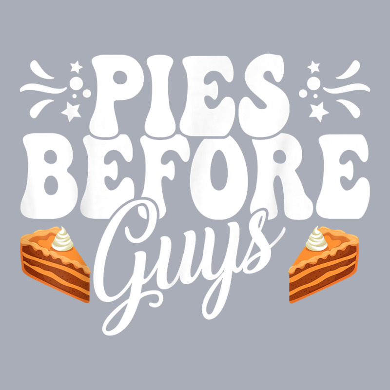 Funny Thanksgiving Pies Before Guys Apparel T Shirt Tank Dress by cm-arts | Artistshot