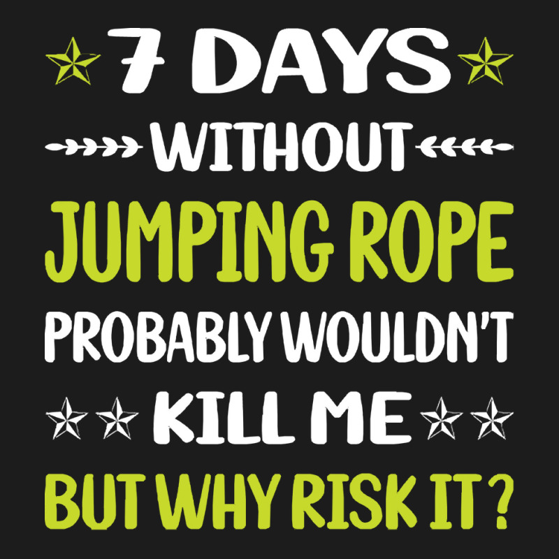 Jumping Rope T  Shirt Funny 7 Days Without Jumping Rope Jump Skipping Hoodie & Jogger Set | Artistshot