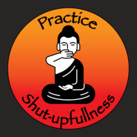 Practice Shut-upfullness Ladies Fitted T-shirt | Artistshot