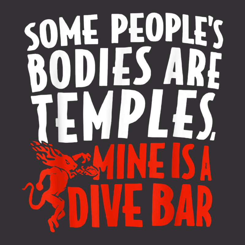 Some People's Bodies Are Temples Mine Is A Dive Bar T Shirt Vintage Short by cm-arts | Artistshot