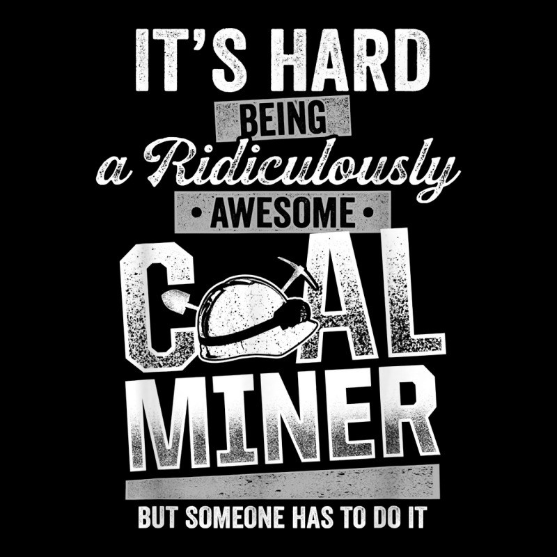 Coal Miner Awesome Funny Mining Mine Worker T Shirt Baby Tee by cm-arts | Artistshot