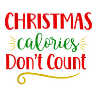 Christmas Calories Don't Count Funny Novelty Holiday Item T Shirt Maternity Scoop Neck T-shirt | Artistshot