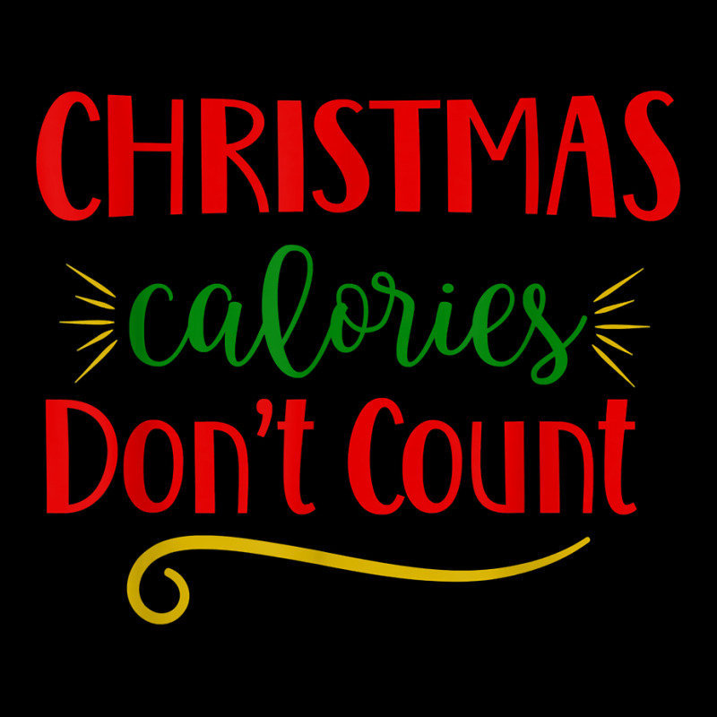 Christmas Calories Don't Count Funny Novelty Holiday Item T Shirt Legging by cm-arts | Artistshot