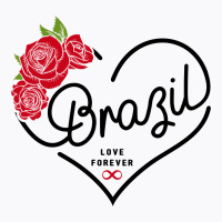 Brazil Love Forever T-shirt | Artistshot