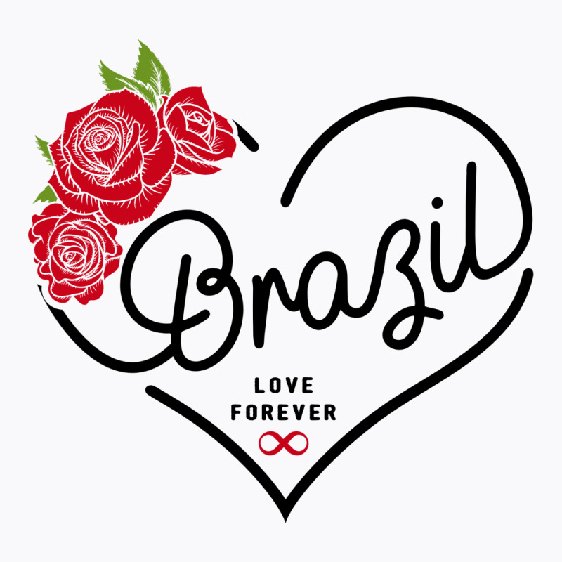 Brazil Love Forever T-Shirt by honeysuckle | Artistshot