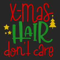 Christmas Hair Don't Care Funny Noel Novelty Holiday Item T Shirt Ladies Fitted T-shirt | Artistshot