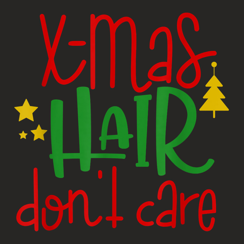 Christmas Hair Don't Care Funny Noel Novelty Holiday Item T Shirt Ladies Fitted T-Shirt by cm-arts | Artistshot