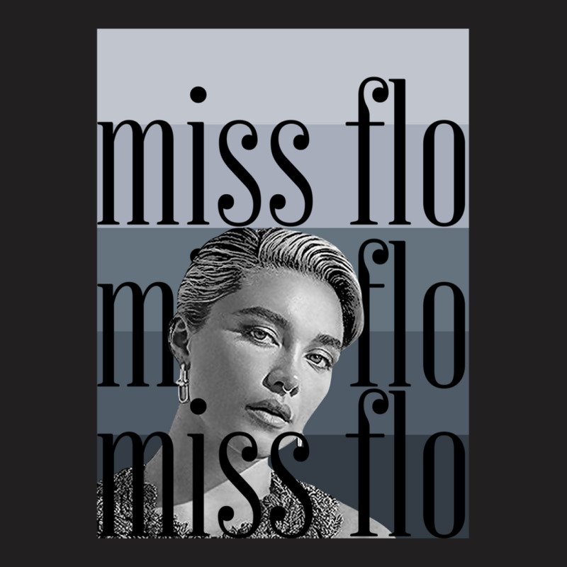 Miss Flo T-shirt | Artistshot