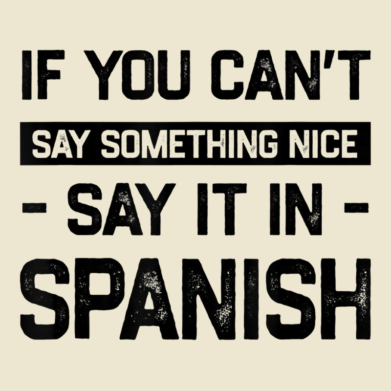 If You Can't Say Nice Say It In Spanish Funny Panamanian T Shirt Cropped Hoodie by cm-arts | Artistshot