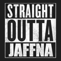 Straight Outta Jaffna Classic T-shirt | Artistshot