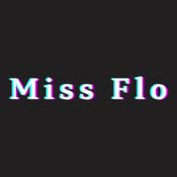 Miss Flo T-shirt | Artistshot