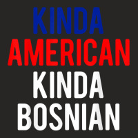 Dual Citizenship Bosniakinda Bosnian American Citizen Pride T Shirt Ladies Fitted T-shirt | Artistshot