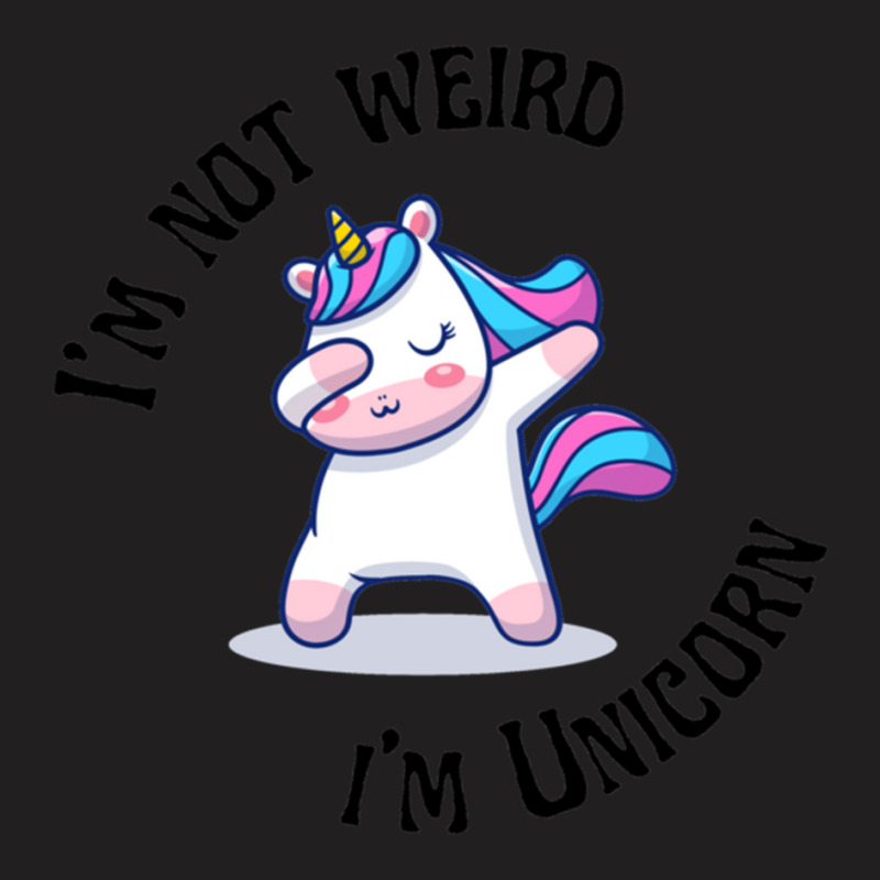 I_m Not Weird I_m A Unicorn T-shirt | Artistshot