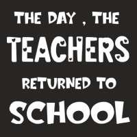 Teachers Returned To School T  Shirt The Day The Teachers Returned To Ladies Fitted T-shirt | Artistshot