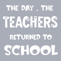 Teachers Returned To School T  Shirt The Day The Teachers Returned To Tank Dress | Artistshot