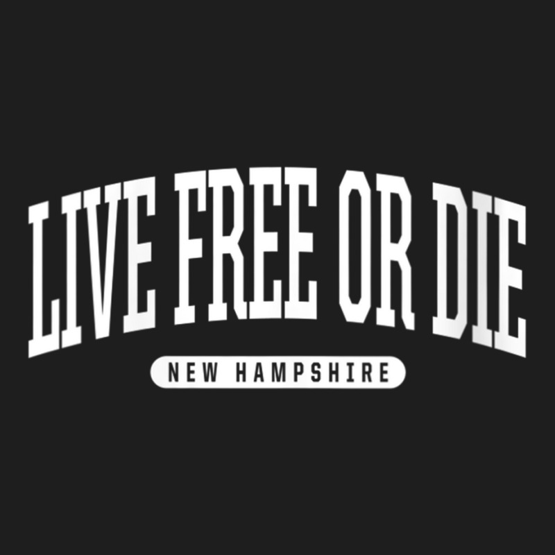 Womens College Style Live Free Or Die New Hampshire Souvenir Gift V Ne Classic T-shirt by cm-arts | Artistshot