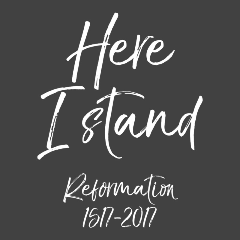 Here I Stand Reformation Martin Luther Quote 1517-2017 Vintage T-shirt | Artistshot