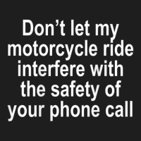 Don't Let My Motorcycle Ride Interfere Classic T-shirt | Artistshot