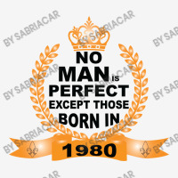 No Man Is Perfect Except Those Born In 1980 Toddler 3/4 Sleeve Tee | Artistshot