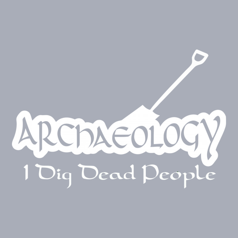 Archaeology I Dig Dead People Tank Dress | Artistshot