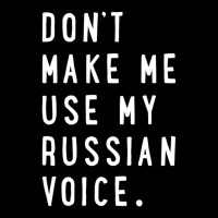 Don't Make Me Use My Russian Voice Russian Toddler Sweatshirt | Artistshot