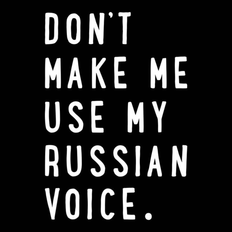 Don't Make Me Use My Russian Voice Russian Toddler Sweatshirt | Artistshot