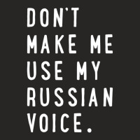 Don't Make Me Use My Russian Voice Russian Ladies Fitted T-shirt | Artistshot