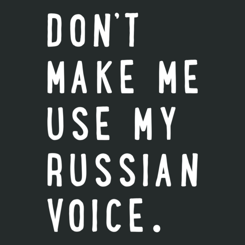 Don't Make Me Use My Russian Voice Russian Women's Triblend Scoop T-shirt by cm-arts | Artistshot